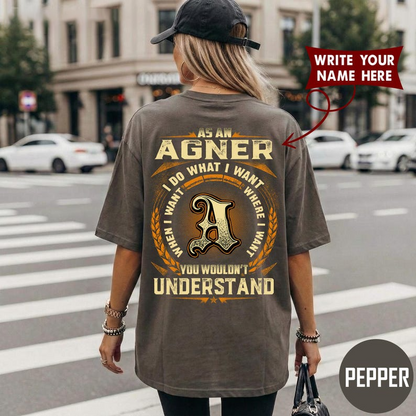 AS AN AGNER I DO WHAT I WANT, WHEN I WANT, WHERE I WANT, YOU WOULDN'T UNDERSTAND