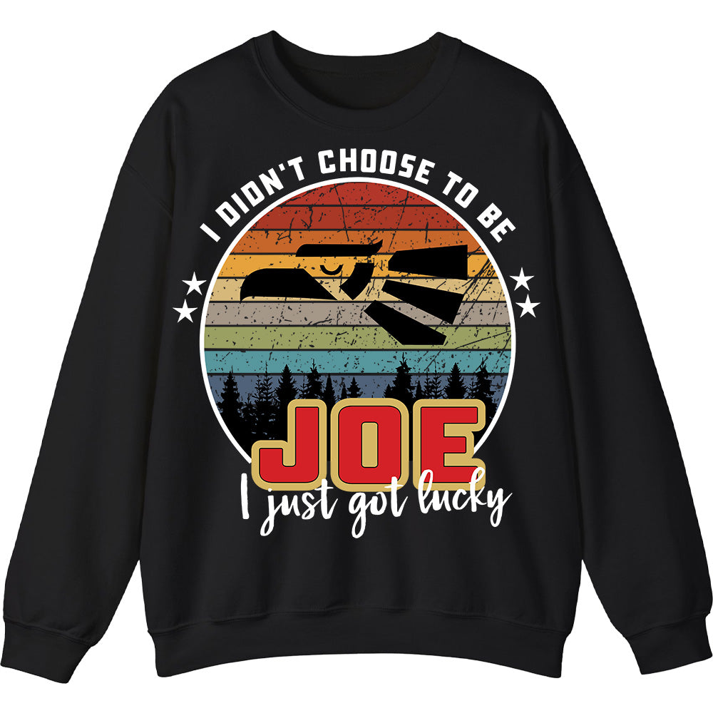 JOE - I Didnt Choose To Be, I Just Got Lucky