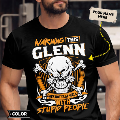 GLENN - TC01TS003 - Warning This GLENN Does Not Play Well With Stupid People - Personalized Shirt, Premium Gift for Anniversary
