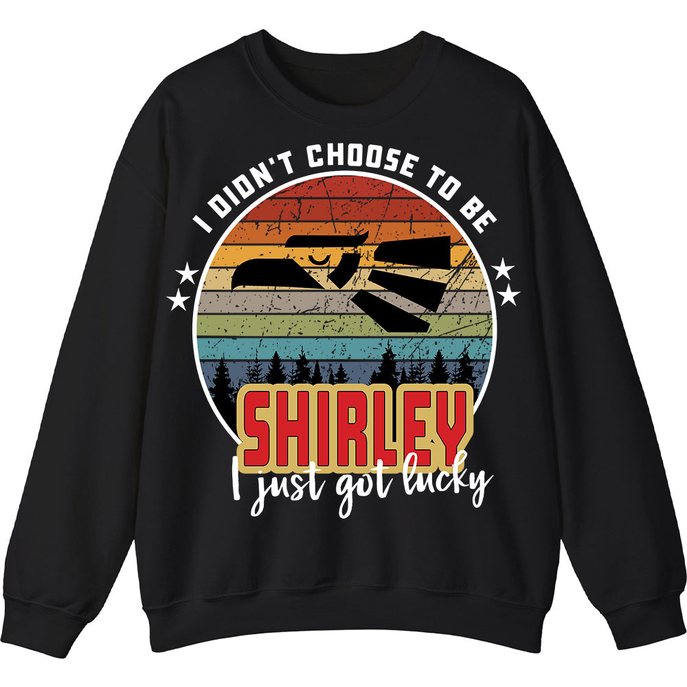 SHIRLEY - I Didnt Choose To Be, I Just Got Lucky