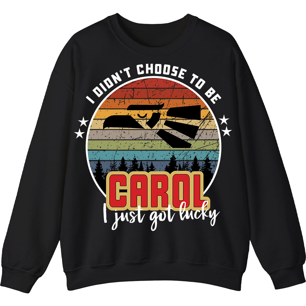 CAROL - I Didnt Choose To Be, I Just Got Lucky