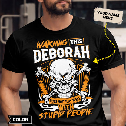 DEBORAH - TC01TS003 - Warning This DEBORAH Does Not Play Well With Stupid People - Personalized Shirt, Premium Gift for Anniversary
