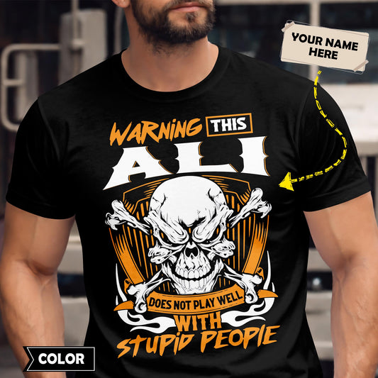 ALI - TC01TS003 - Warning This ALI Does Not Play Well With Stupid People - Personalized Shirt, Premium Gift for Anniversary