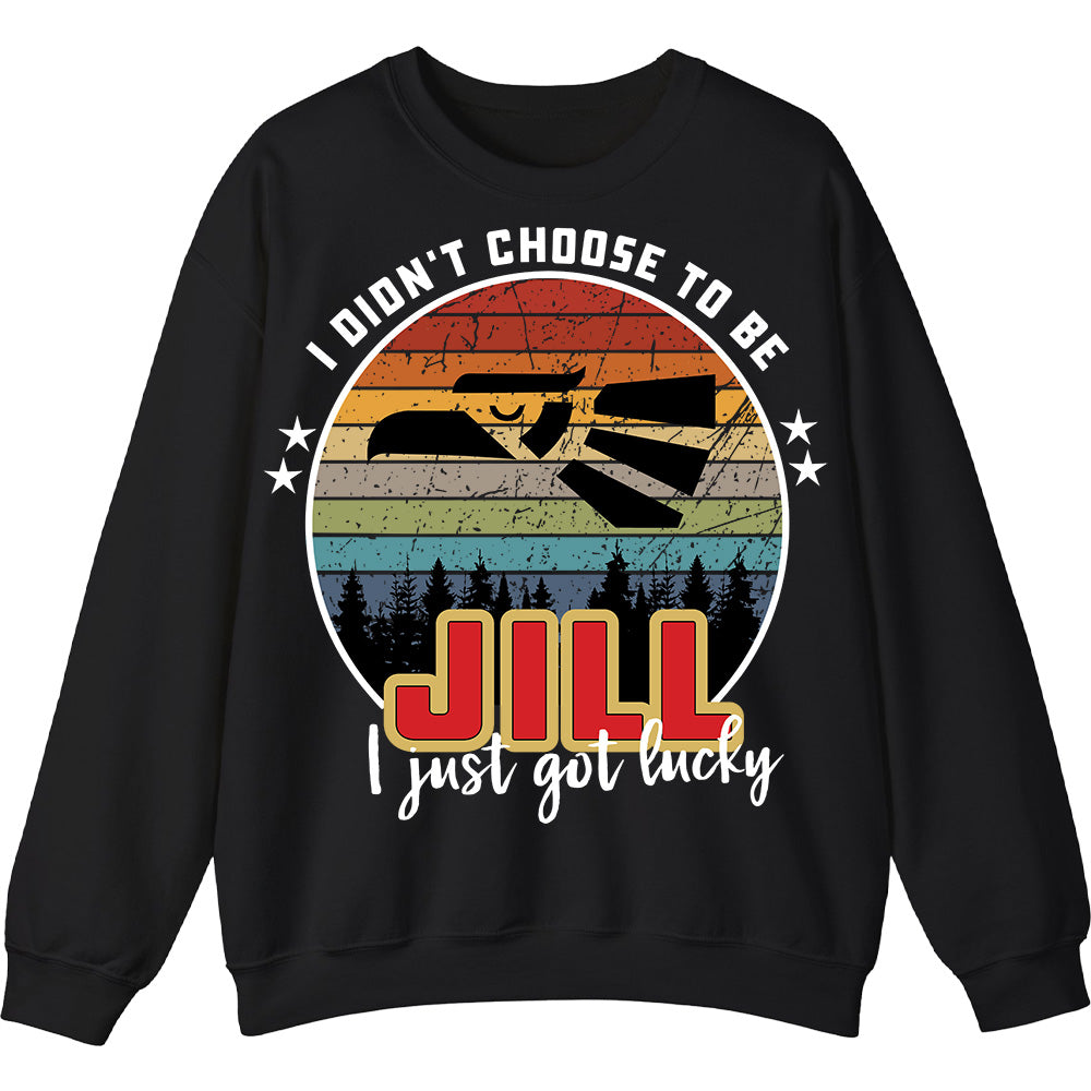 JILL - I Didnt Choose To Be, I Just Got Lucky