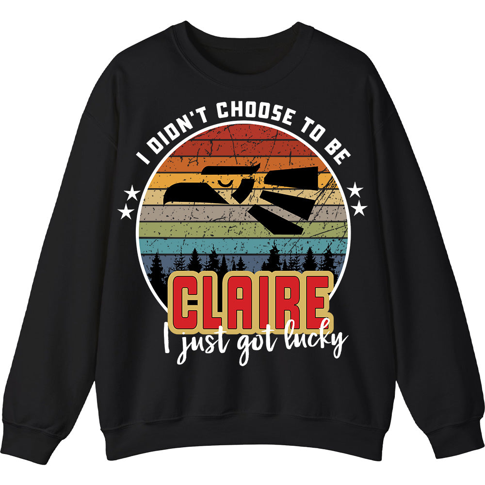 CLAIRE - I Didnt Choose To Be, I Just Got Lucky