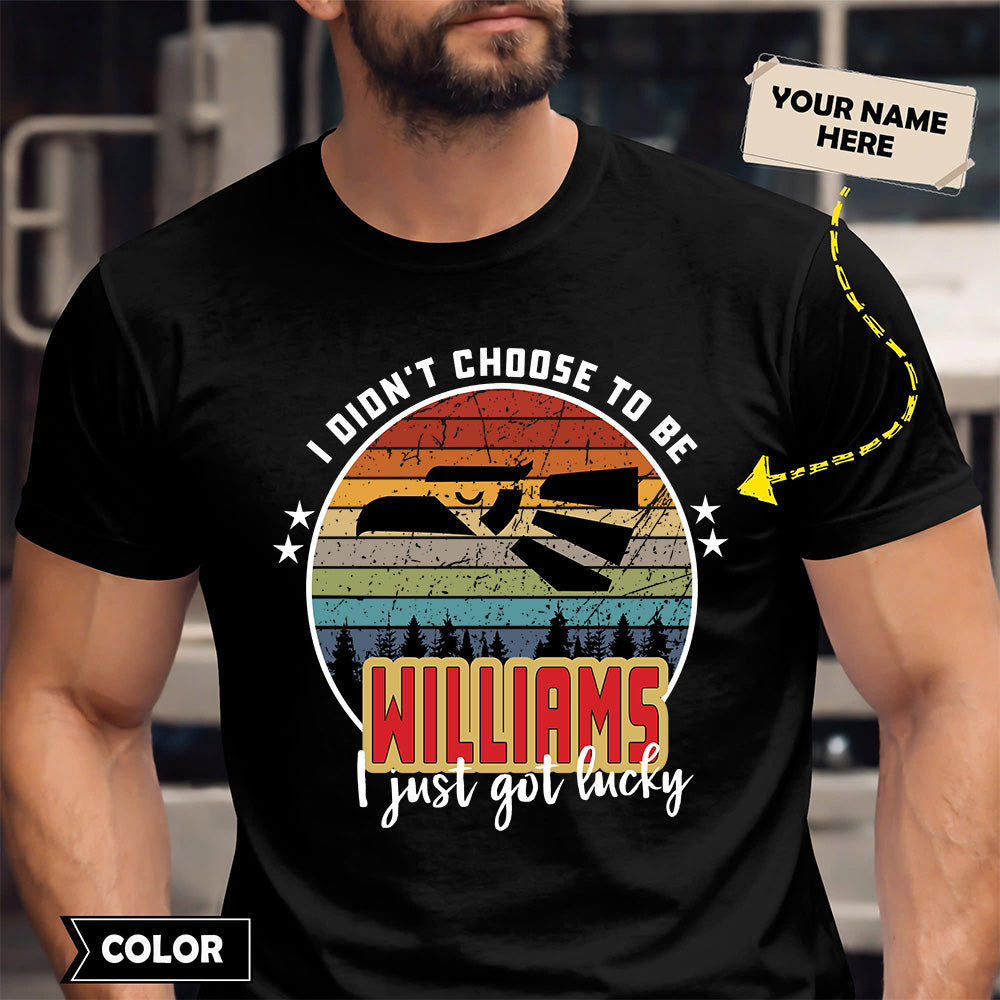 WILLIAMS - I Didnt Choose To Be, I Just Got Lucky