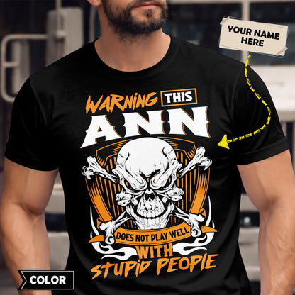 ANN - TC01TS003 - Warning This ANN Does Not Play Well With Stupid People - Personalized Shirt, Premium Gift for Anniversary