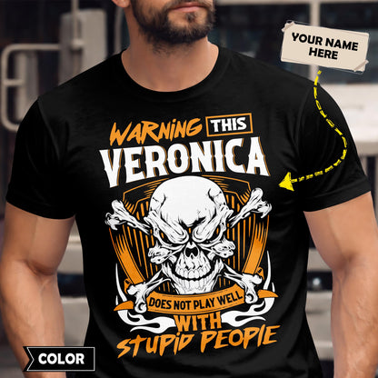 VERONICA - TC01TS003 - Warning This VERONICA Does Not Play Well With Stupid People - Personalized Shirt, Premium Gift for Anniversary