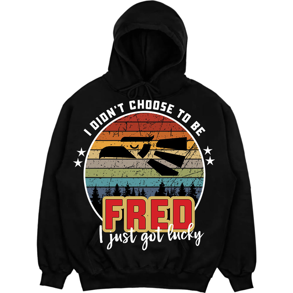FRED - I Didnt Choose To Be, I Just Got Lucky