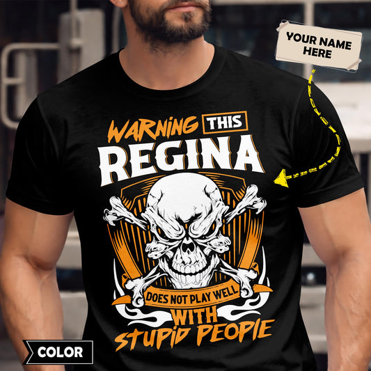 REGINA - TC01TS003 - Warning This REGINA Does Not Play Well With Stupid People - Personalized Shirt, Premium Gift for Anniversary