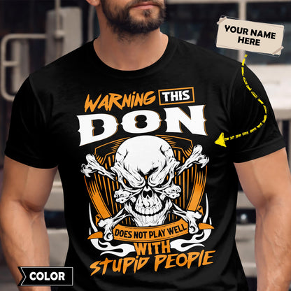 DON - TC01TS003 - Warning This DON Does Not Play Well With Stupid People - Personalized Shirt, Premium Gift for Anniversary