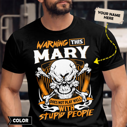 MARY - TC01TS003 - Warning This MARY Does Not Play Well With Stupid People - Personalized Shirt, Premium Gift for Anniversary